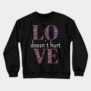 Love Does Not Hurt Crewneck Sweatshirt